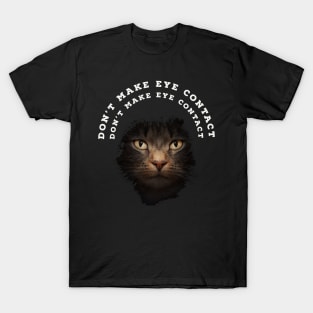 Don't Make Eye Contact, Don't Make Eye Contact T-Shirt